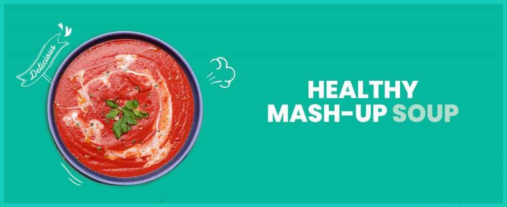 Healthy mash-up soup Recipe - Wellfinity.in