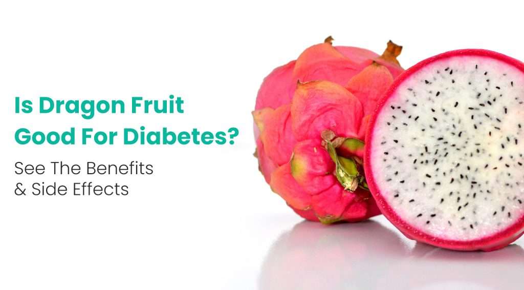 Dragon fruit for diabetes, is it advisable? - Wellfinity.in