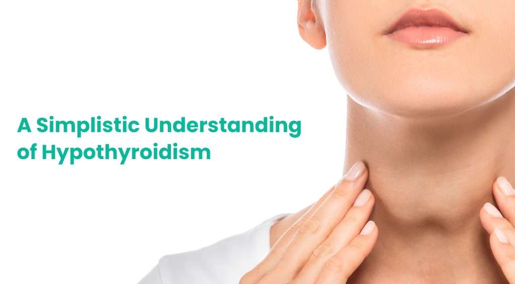 A SIMPLISTIC UNDERSTANDING OF YOUR HYPOTHYROIDISM - Wellfinity.in