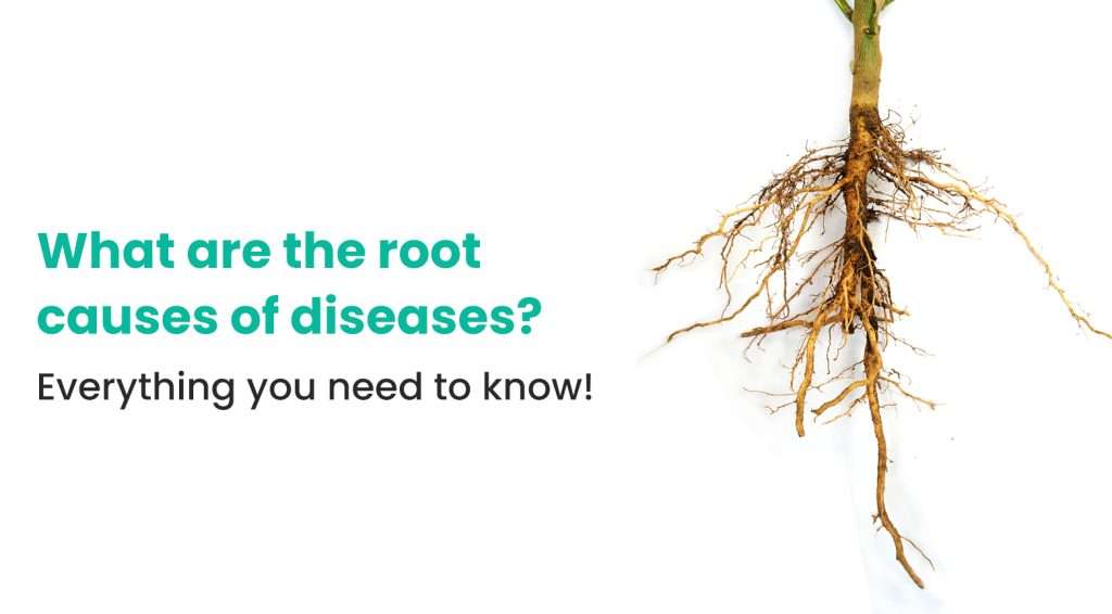 What are the root causes of diseases? Everything you need to know!